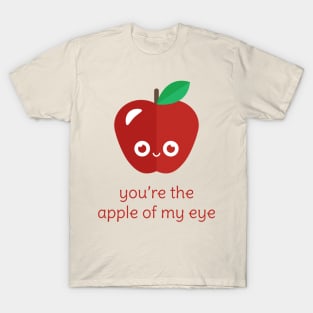 You're the Apple of My Eye T-Shirt